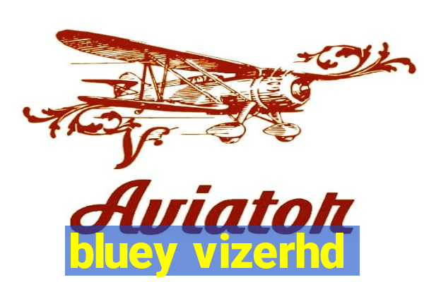 bluey vizerhd